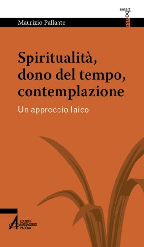 Spiritualità, dono del tempo, contemplazione - Un approccio laico