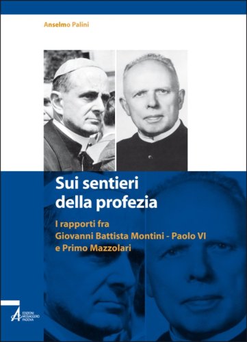 Sui sentieri della profezia - I rapporti fra Giovanni Battista Montini-Paolo VI e Primo Mazzolari