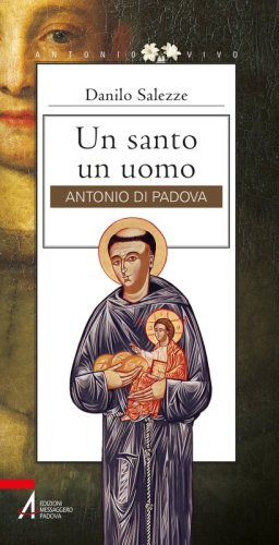 Un santo un uomo - Antonio di Padova