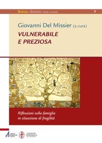 Vulnerabile e preziosa - Riflessioni sulla famiglia in situazione di fragilità