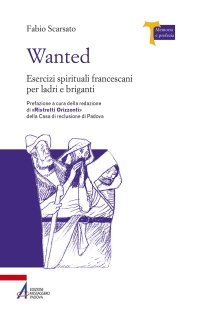 Wanted - Esercizi spirituali francescani per ladri e briganti
