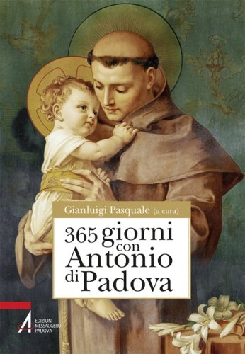 365 giorni con sant'Antonio di Padova