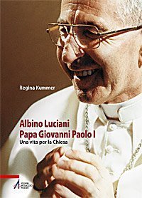 Albino Luciani. Papa Giovanni Paolo I - Una vita per la Chiesa