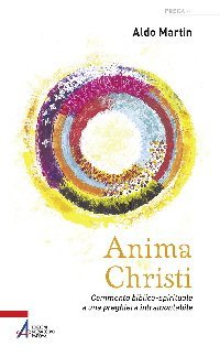 Anima Christi - Commento biblico-spirituale a una preghiera intramontabile