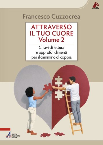 Attraverso il tuo cuore. Volume 2 - Chiavi di lettura e approfondimenti per il cammino di coppia
