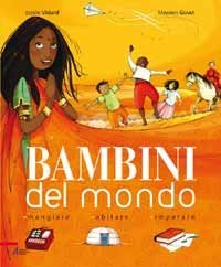 Bambini del mondo - Mangiare, abitare, imparare