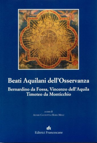 Beati Aquilani dell'Osservanza: Bernardino da Fossa, Vincenzo dell'Aquila, Timoteo da Monticchio