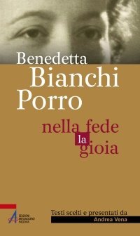 Benedetta Bianchi Porro - Nella fede la gioia
