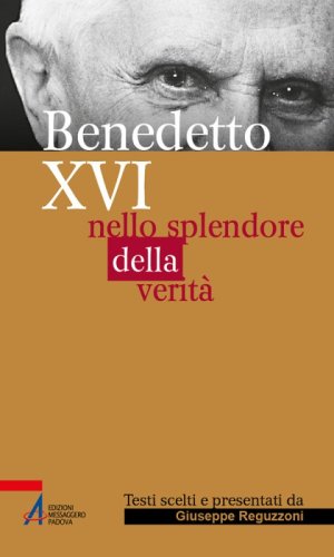 Benedetto XVI - Nello splendore della verità