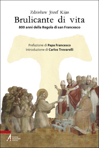 Brulicante di vita - 800 anni della regola di san Francesco