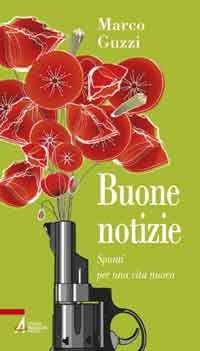 Buone notizie - Spunti per una vita nuova