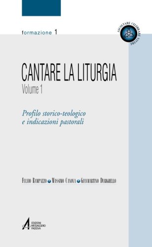Cantare la liturgia  -  volume I - Profilo storico-teologico e indicazioni pastorali