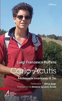 Carlo Acutis - Adolescente innamorato di Dio