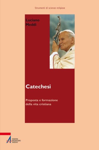 Catechesi - Proposta e formazione della vita cristiana