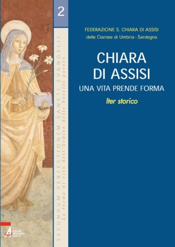 Chiara di Assisi - Una vita prende forma