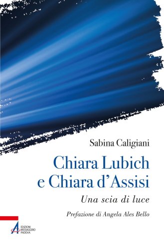 Chiara Lubich e Chiara d'Assisi - Una scia di luce