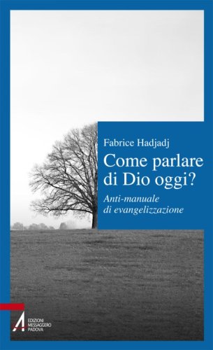 Come parlare di Dio oggi? - Anti-manuale di evangelizzazione