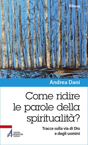 Come ridire le parole della spiritualit&agrave;? - Tracce sulla via di Dio e degli uomini