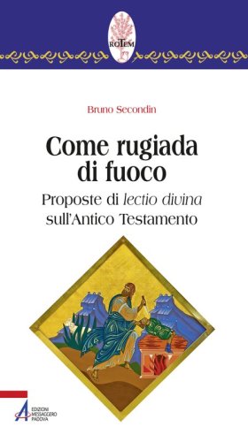 Come rugiada di fuoco - Proposte di lectio divina sull'Antico Testamento