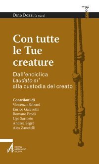 Con tutte le Tue creature - Dall'enciclica Laudato si' alla custodia del creato