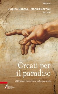 Creati per il paradiso - Riflessioni e preghiere sulla speranza che non delude