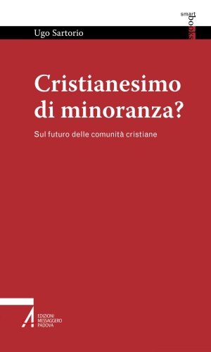Cristianesimo di minoranza - Sul futuro delle comunità cristiane