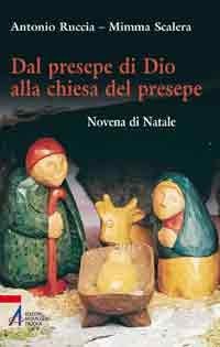Dal presepe di Dio alla chiesa del presepe - Novena di Natale