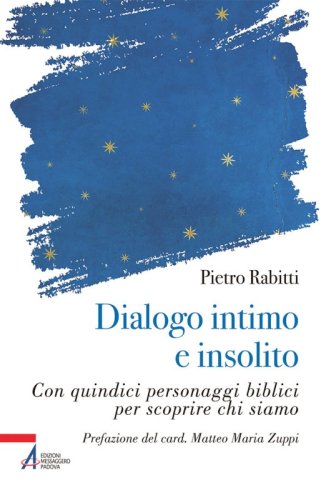 Dialogo intimo e insolito - con quindici personaggi biblici per scoprire chi siamo
