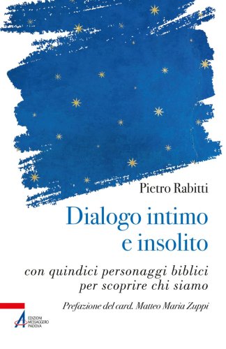 Dialogo intimo e insolito - con quindici personaggi biblici per scoprire chi siamo