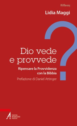 Dio vede e provvede? - Ripensare la Provvidenza con la Bibbia