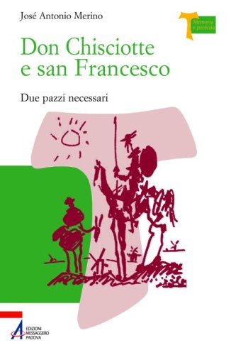 Don Chisciotte e san Francesco - Due pazzi necessari