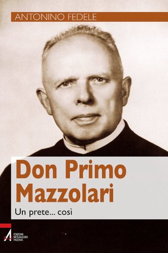 Don Primo Mazzolari - Un prete… così
