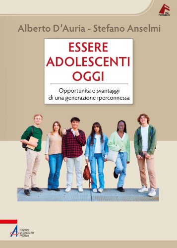 Essere adolescenti oggi - Opportunità e svantaggi di una generazione iperconnessa