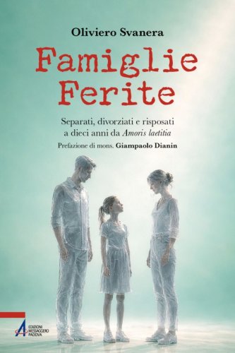 Famiglie ferite - Separati, divorziati e risposati a dieci anni da Amoris laetitia