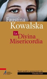 Faustina Kowalska - La Divina Misericordia
