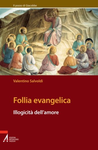 Follia evangelica - Illogicità dell'amore