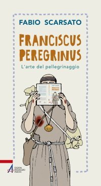 Franciscus peregrinus - L'arte del pellegrinaggio