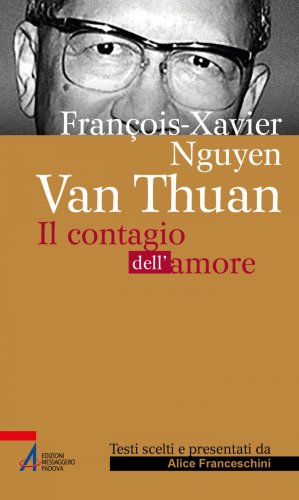 François Xavier Nguyên Van Thuân - Il Contagio dell'amore