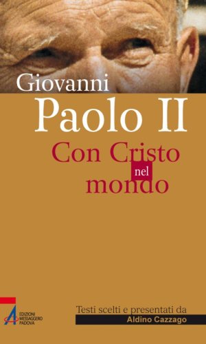Giovanni Paolo II - Con Cristo nel mondo