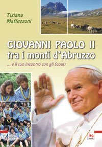 Giovanni Paolo II tra i monti d'Abruzzo - e il suo incontro con gli Scouts