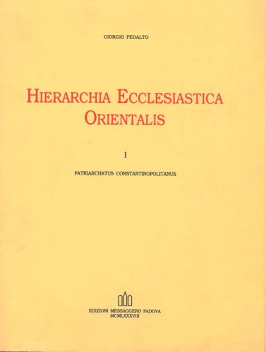 Hierarchia Ecclesiatica Orientalis - Series episcoporum ecclesiarum christianarum orientalium - I. Patriarchatus Constantinopolitanus   II. Patriarcha