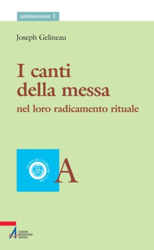 I canti della messa - nel loro radicamento rituale