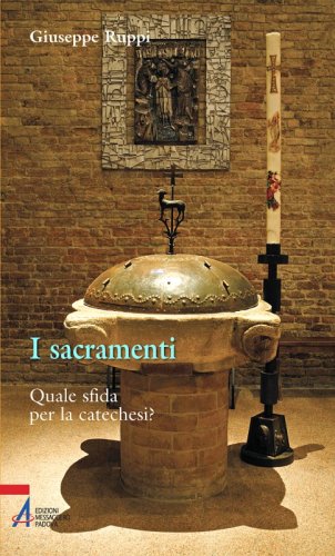 I sacramenti - Quale sfida per la catechesi?