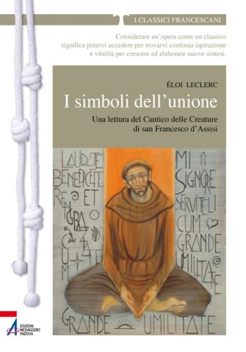 I simboli dell'unione - Una lettura del Cantico delle Creature di san Francesco d'Assisi