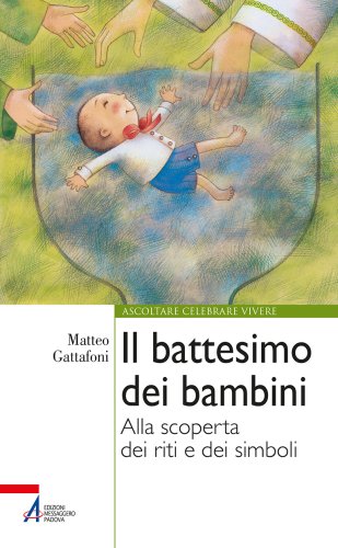 Il battesimo dei bambini - Alla scoperta dei riti e dei simboli