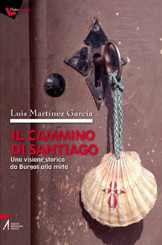 Il Cammino di Santiago - Una visione storica da Burgos alla meta