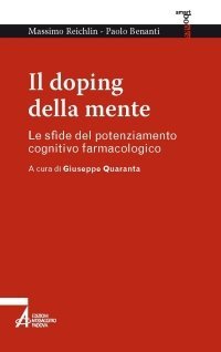 Il doping della mente - Le sfide del potenziamento cognitivo farmacologico