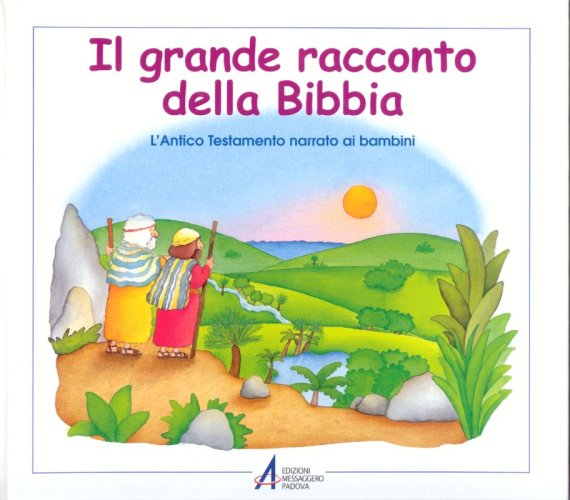 Il grande racconto della Bibbia - AT - L'Antico Testamento narrato ai bambini - Ed. cartonata