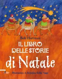 Il libro delle storie di Natale - Racconti e leggende scritti per essere letti ad alta voce