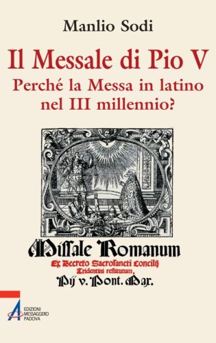 Il Messale di Pio V - Perché la messa in latino nel III millennio?